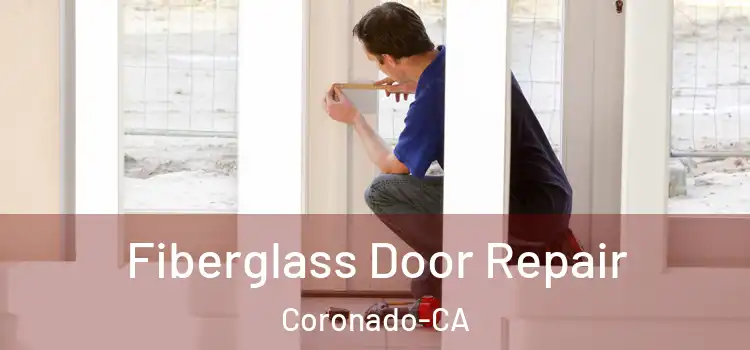 Fiberglass Door Repair Coronado-CA